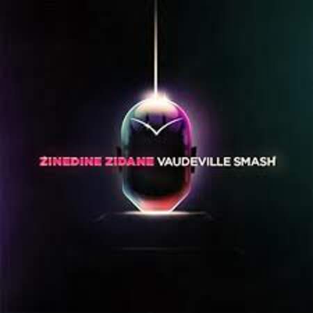Zinedine Zidane, Vaudeville Smash