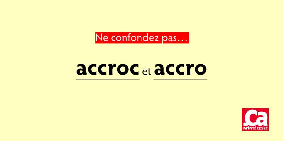 Accro et accroc