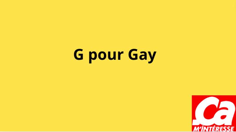 G pour Gay 
